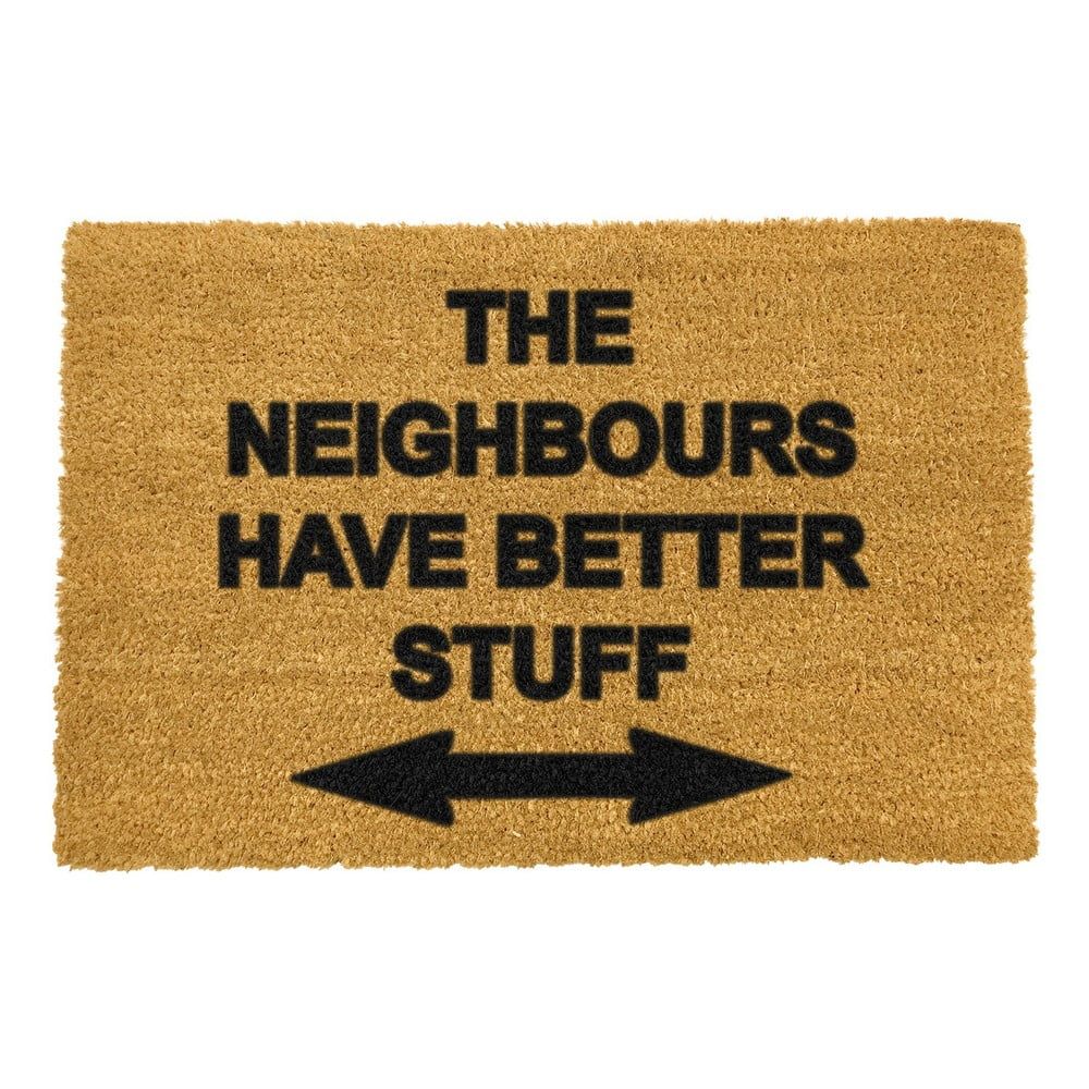 Rohožka z prírodného kokosového vlákna Artsy Doormats Neighbours Have Better Stuff, 40 x 60 cm - Bonami.sk