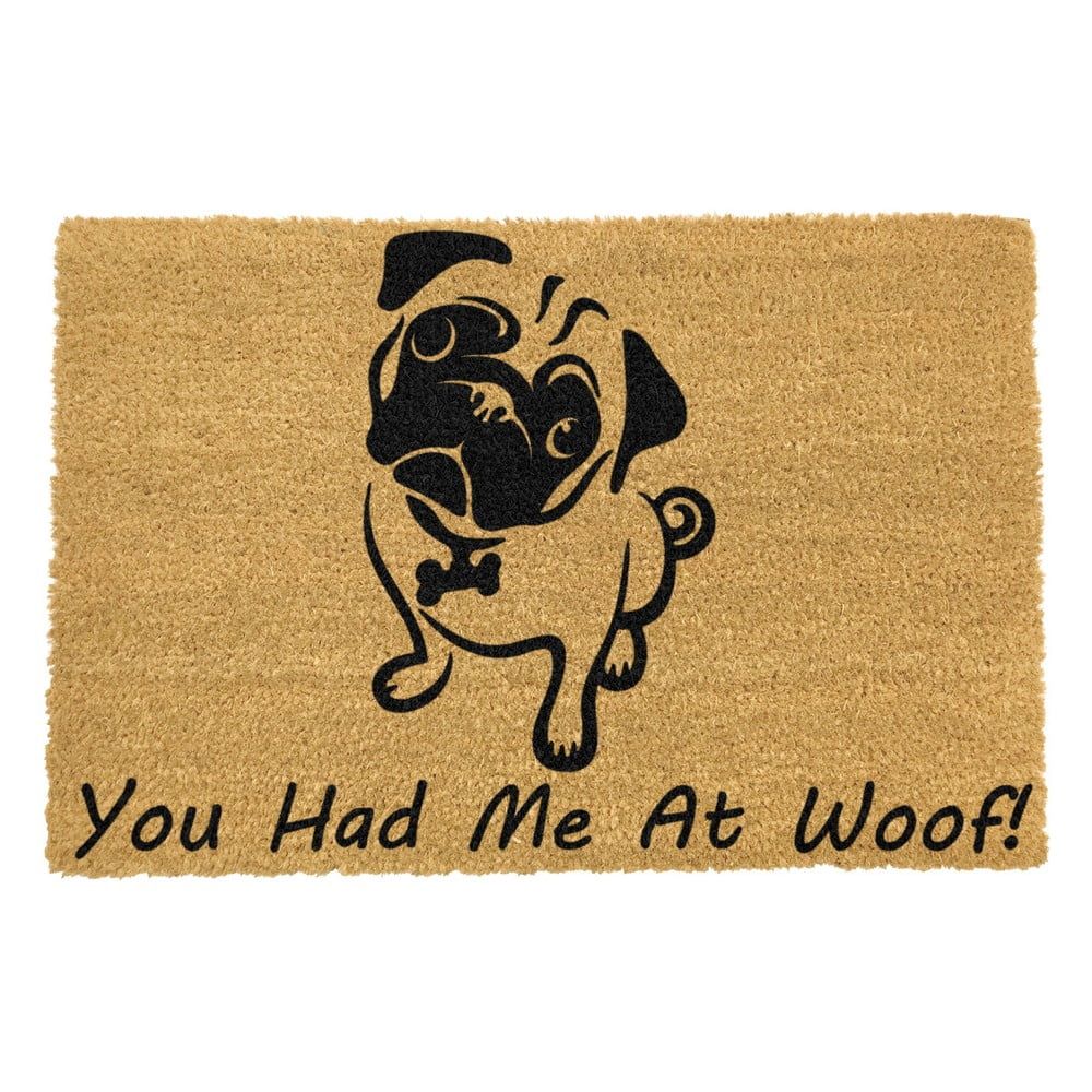 Rohožka z prírodného kokosového vlákna Artsy Doormats You Had Me At Woof Pug, 40 x 60 cm - Bonami.sk