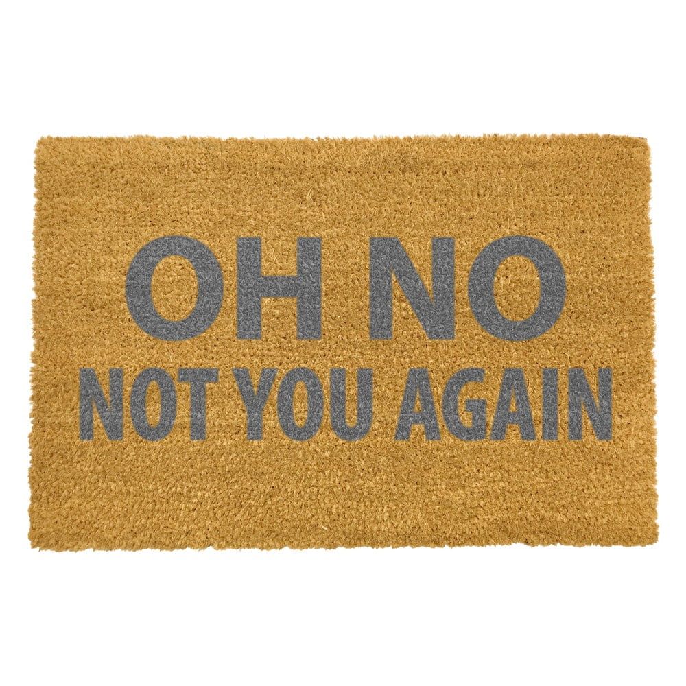 Rohožka z prírodného kokosového vlákna Artsy Doormats Oh No Not You Again Grey, 40 x 60 cm - Bonami.sk